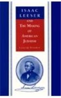 Isaac Leeser and the Making of American Judaism (American Jewish Civilization (Paperback)) Religion & Esotericism