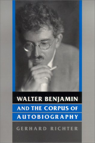 Walter Benjamin and the Corpus of Autobiography (Kritik: German Literary Theory and Cultural Studies Series) Contemporary literature