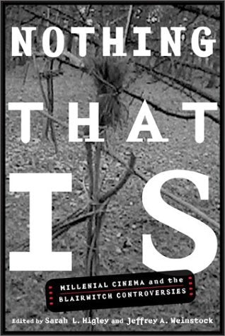 Nothing That is: Millennial Cinema and the "Blair Witch" Controversies (Contemporary Film and Television Series) Media & Communication