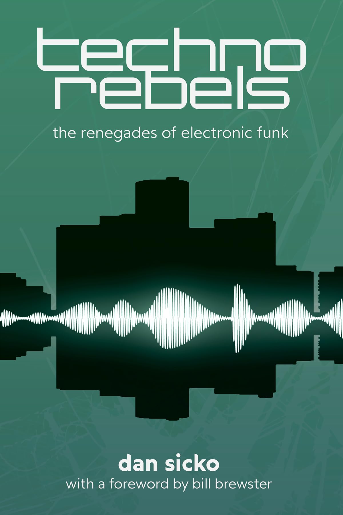 Techno Rebels: The Renegades of Electronic Funk (Revised, Updated) (Painted Turtle Press) Arts & Music