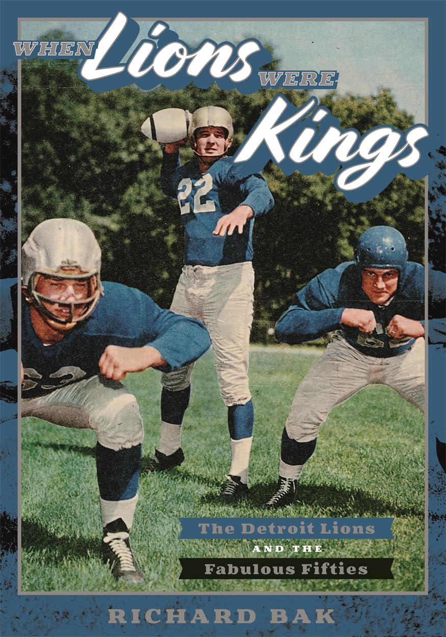 When Lions Were Kings: The Detroit Lions and the Fabulous Fifties (Painted Turtle Press) Business, Finance & Career