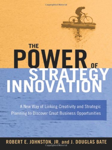 The Power of Strategy Innovation: A New Way of Linking Creativity and Strategic Planning to Discover Great Business Opportunities Business, Finance & Career