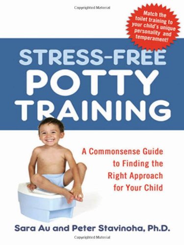Stress-Free Potty Training: A Commonsense Guide to Finding the Right Approach for Your Child Parents & Children