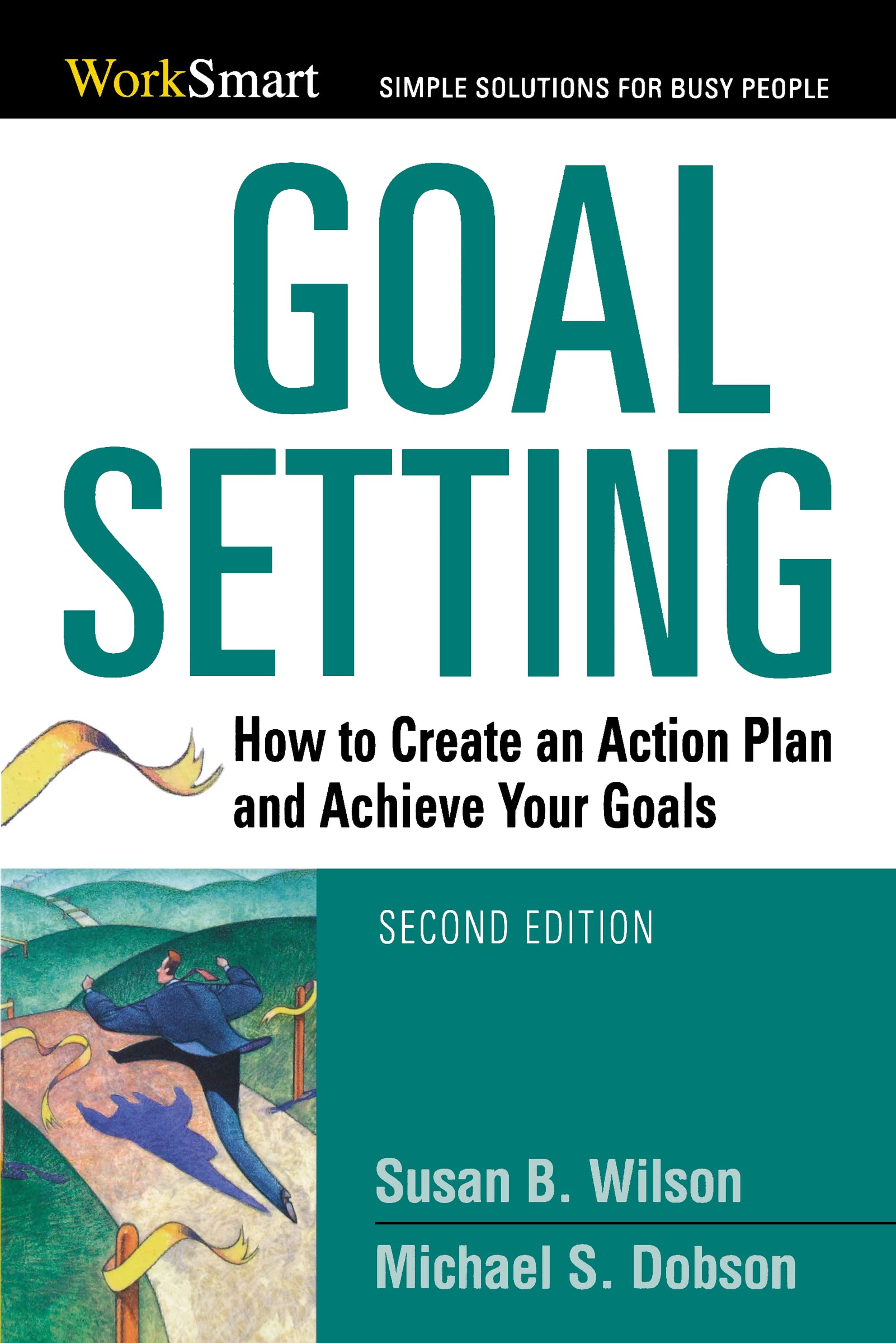 Goal Setting: How to Create an Action Plan and Achieve Your Goals (Worksmart) (Worksmart Series) Law