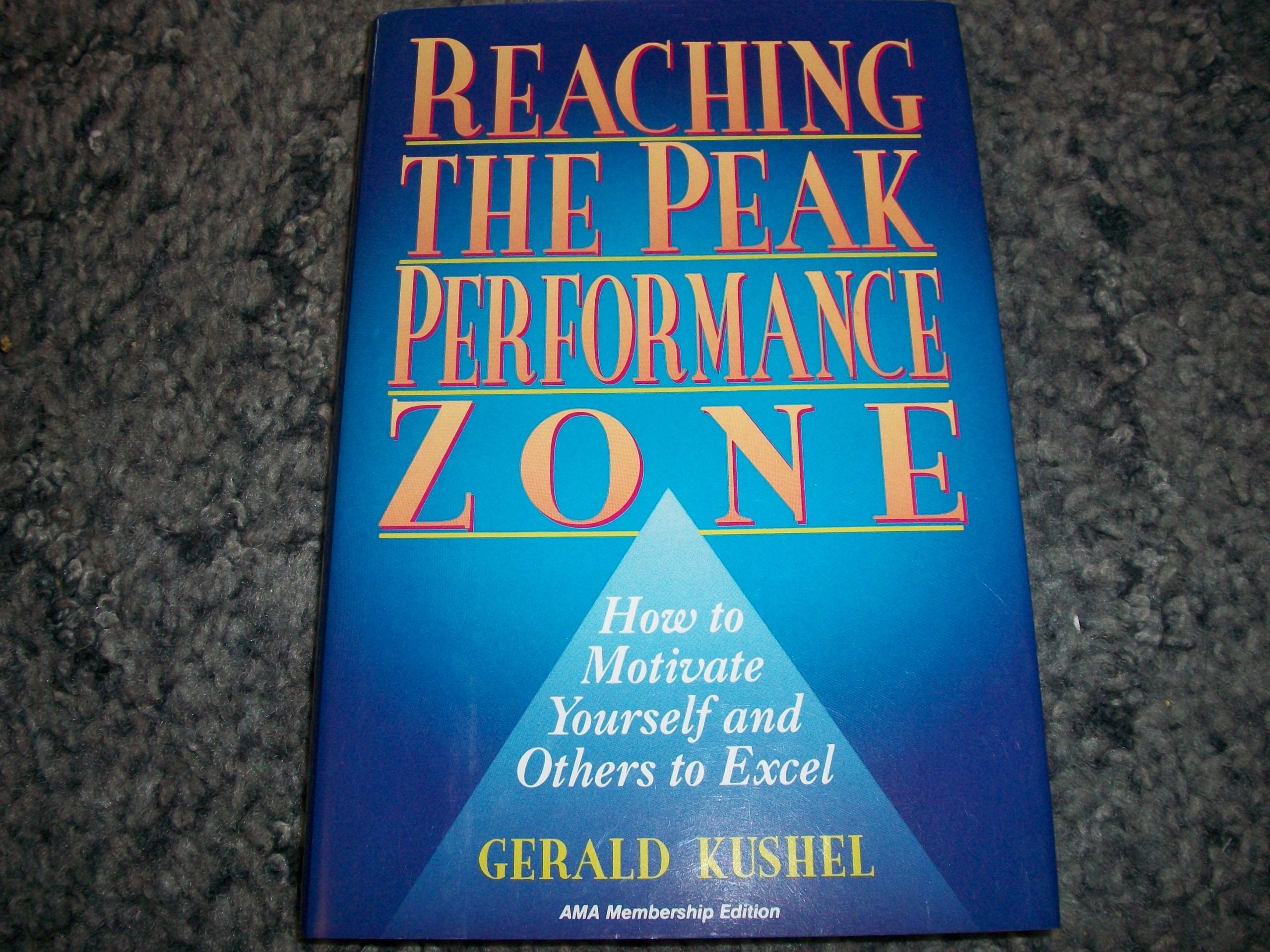Reaching the Peak Performance Zone: How to Motivate Yourself and Others to Excel Business, Finance & Career
