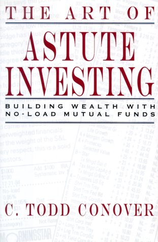 The Art of Astute Investing: Building Wealth With No-Load Mutual Funds Business, Finance & Career