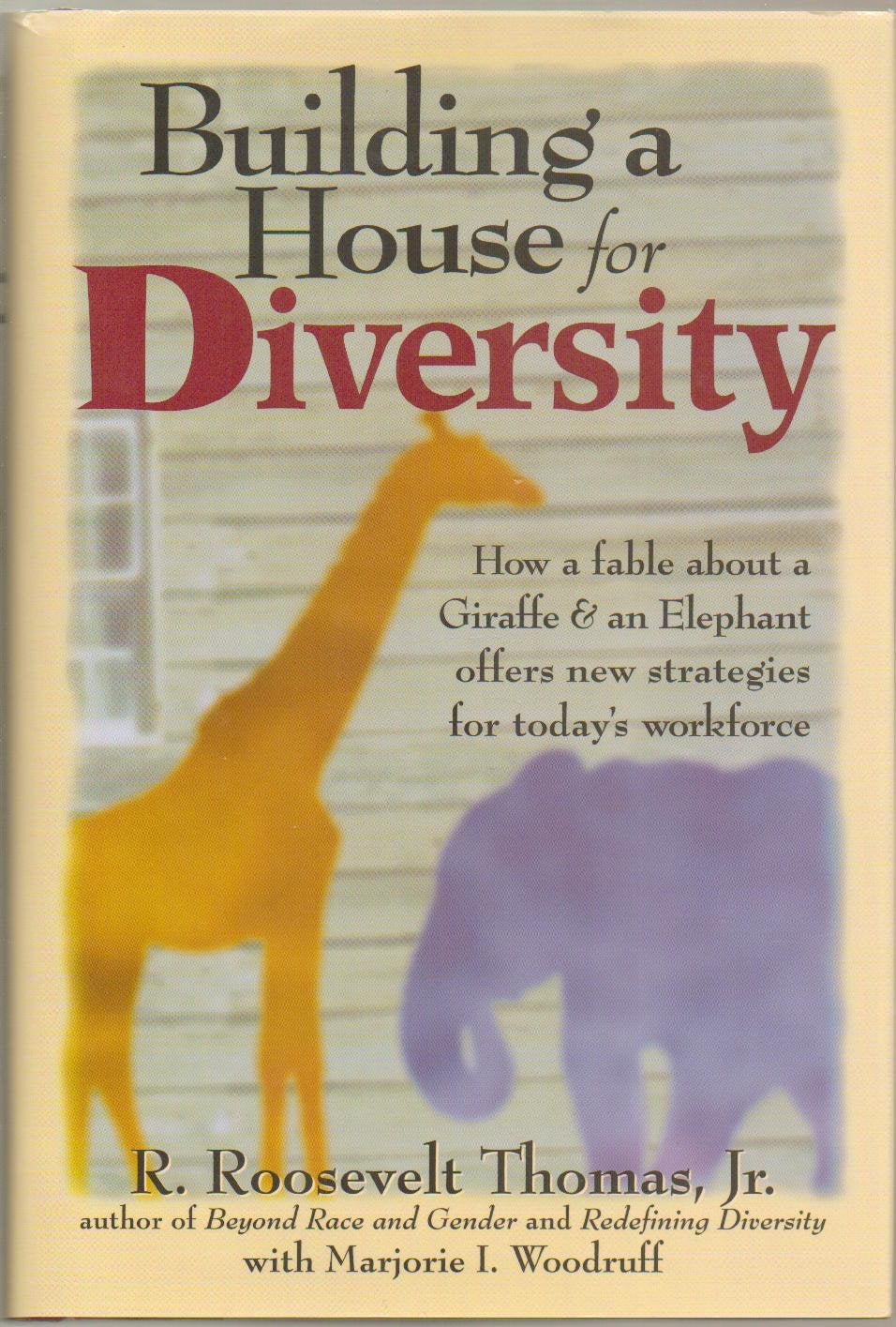 Building a House for Diversity: How a Fable About a Giraffe & an Elephant Offers New Strategies for Today's Workforce Business, Finance & Career