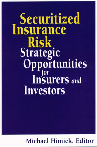 Securitized Insurance Risk: Strategic Opportunities for Insurers and Investors Business, Finance & Career