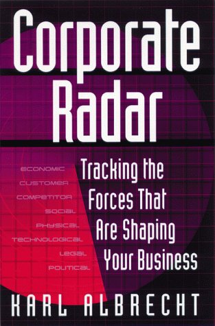 Corporate Radar: Tracking the Forces That Are Shaping Your Business Business, Finance & Career