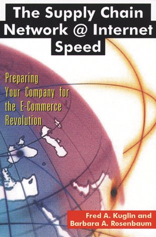 The Supply Chain Network @ Internet Speed: Preparing Your Company for the E-Commerce Revolution book