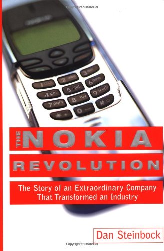 The Nokia Revolution: The Story of an Extraordinary Company That Transformed an Industry Media & Communication