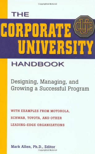 The Corporate University Handbook: Designing, Managing, and Growing a Successful Program Business, Finance & Career