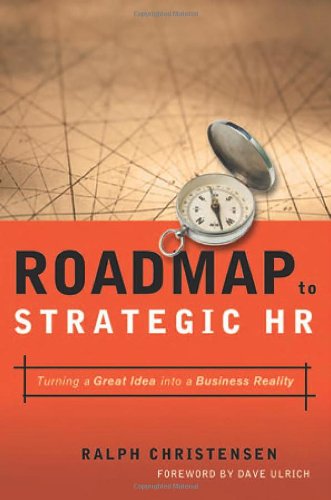 Roadmap to Strategic Hr: Turning a Great Idea into a Business Reality Business, Finance & Career