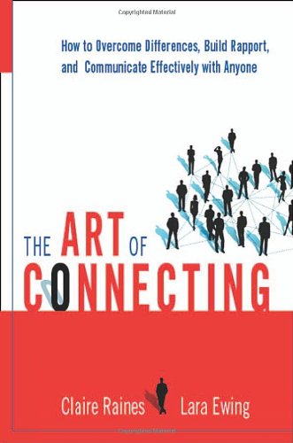 The Art of Connecting: How to Overcome Differences, Build Rapport, And Communicate Effectively With Anyone Business, Finance & Career