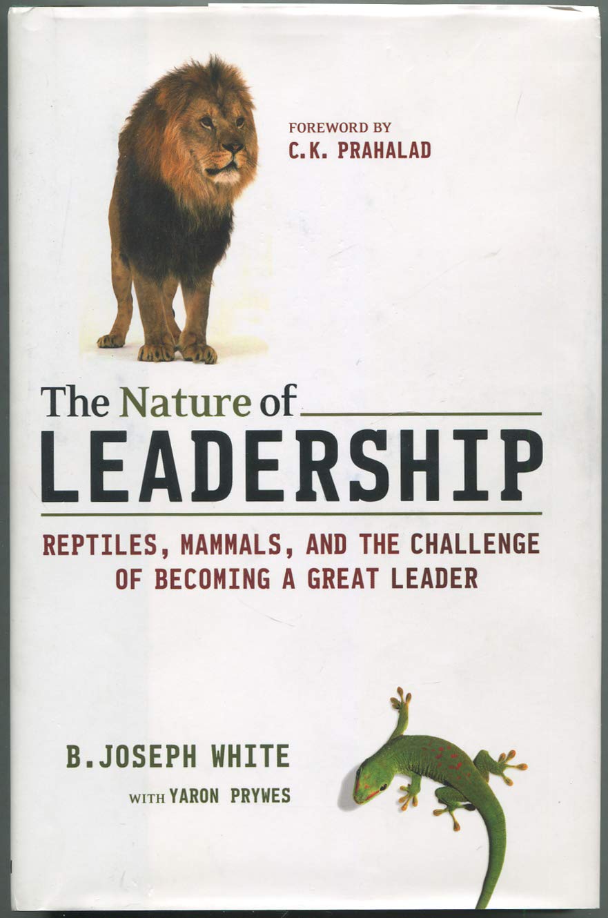 The Nature of Leadership: Reptiles, Mammals, And the Challenge of Becoming a Great Leader book