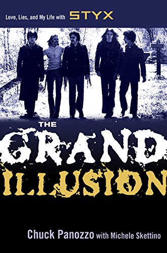 The Grand Illusion: Love, Lies, and My Life With Styx: The Personal Journey of "Styx" Rocker Chuck Panozzo Social Sciences