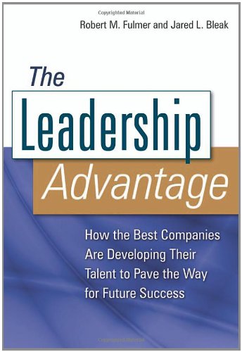 The Leadership Advantage: How the Best Companies Are Developing Their Talent to Pave the Way for Future Success book