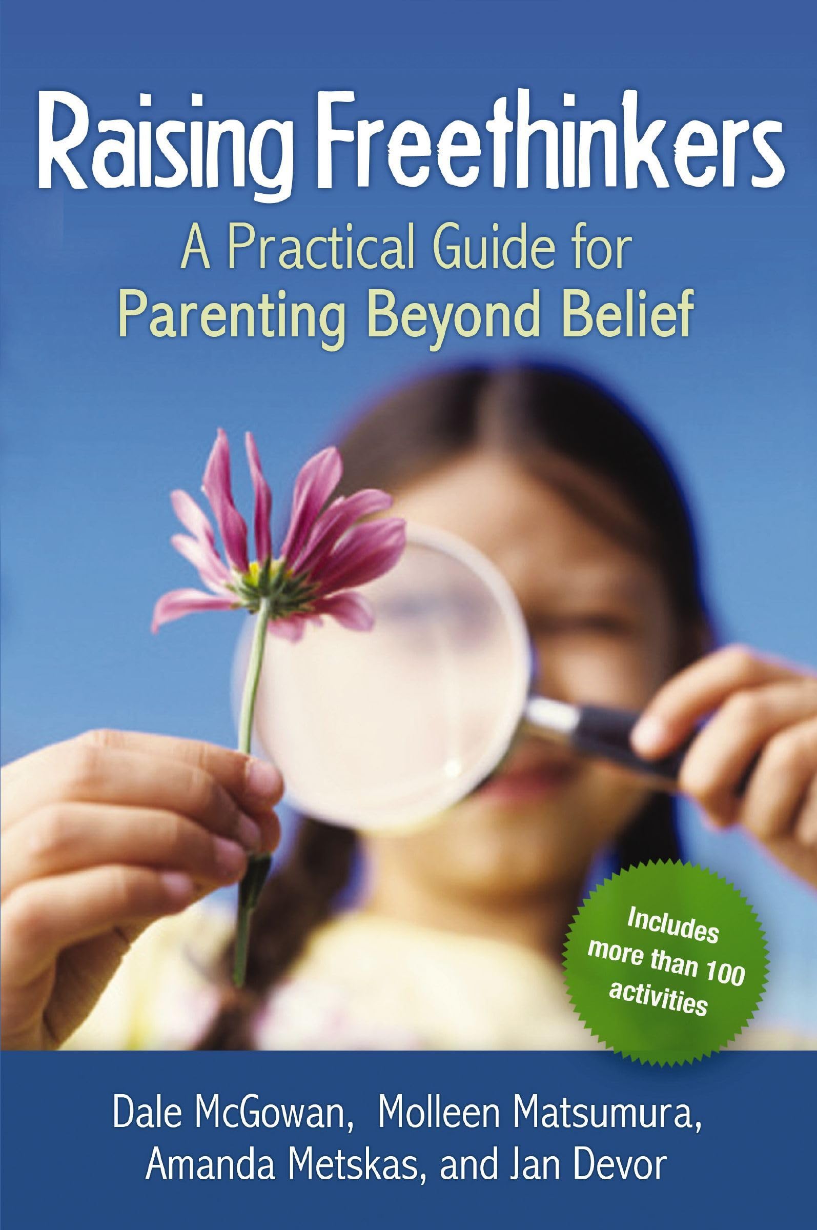 Raising Freethinkers: A Practical Guide for Parenting Beyond Belief Parents & Children