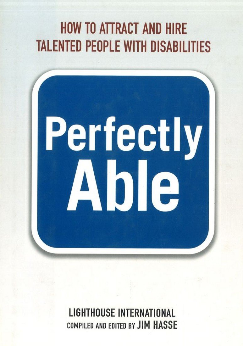 Perfectly Able: How to Attract and Hire Talented People With Disabilities book