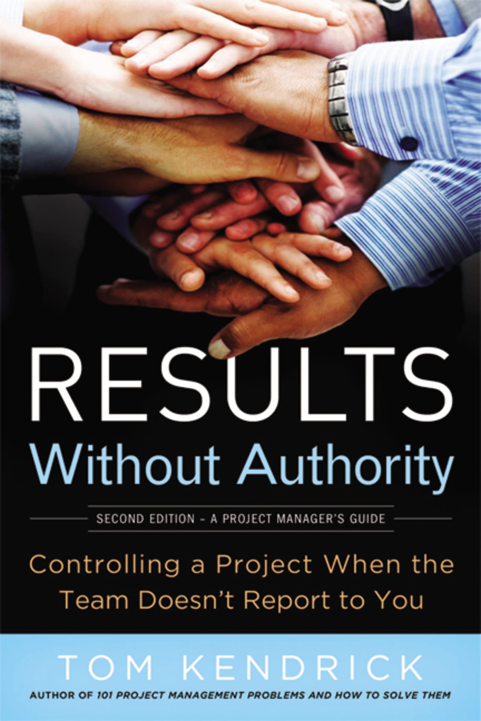 Results Without Authority: Controlling a Project When the Team Doesn't Report to You book