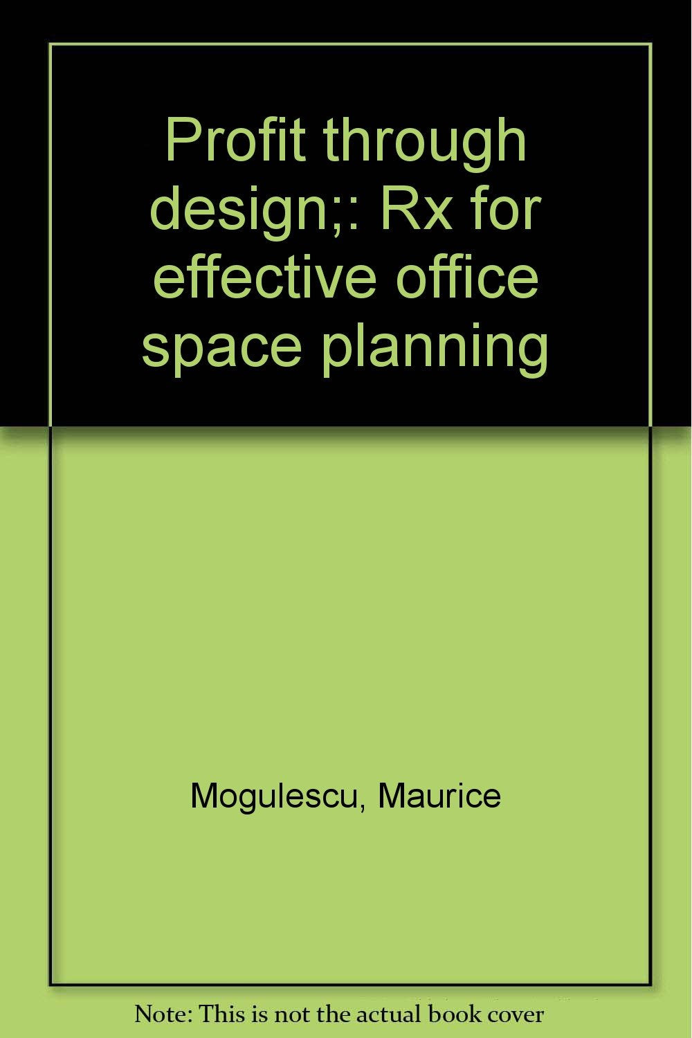 Profit through design;: Rx for effective office space planning Books