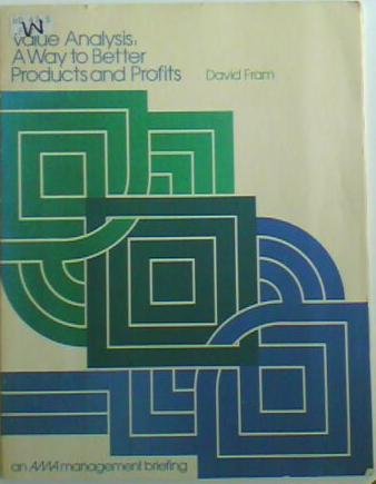 Value analysis: a way to better products and profits (An AMA management briefing) Books
