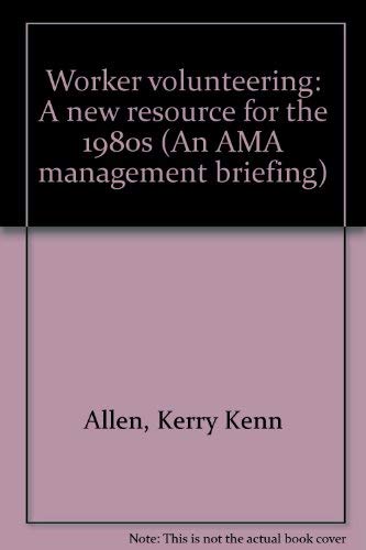 Worker volunteering: A new resource for the 1980s (An AMA management briefing... Books