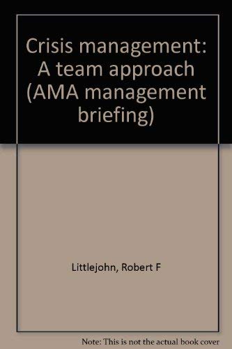 Crisis management: A team approach (AMA management briefing) Books