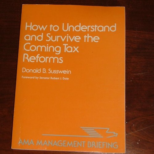 How to Understand and Survive the Coming Tax Reforms (AMA Management Briefing) Law