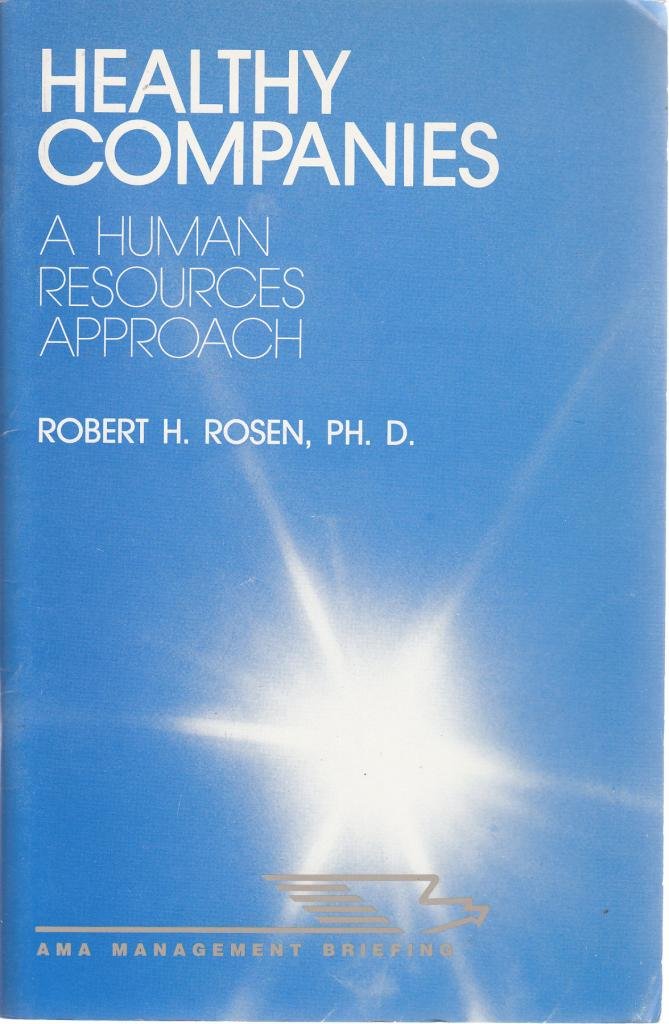 Healthy Companies: A Human Resources Approach (AMA Management Briefing) Business, Finance & Career