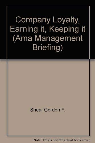 Company Loyalty, Earning It, Keeping It (AMA Management Briefing) Business, Finance & Career