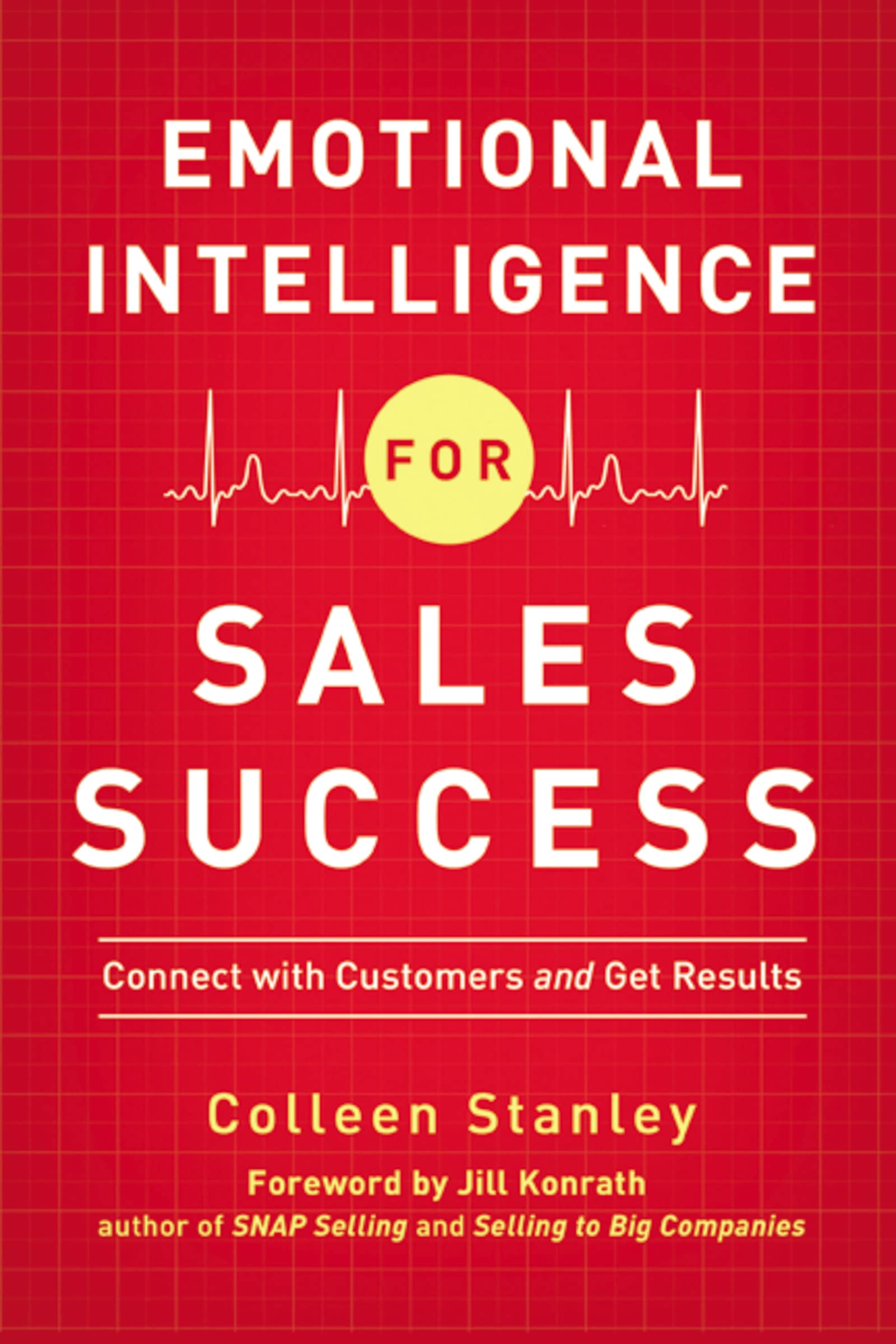 Emotional Intelligence for Sales Success: Connect with Customers and Get Results book
