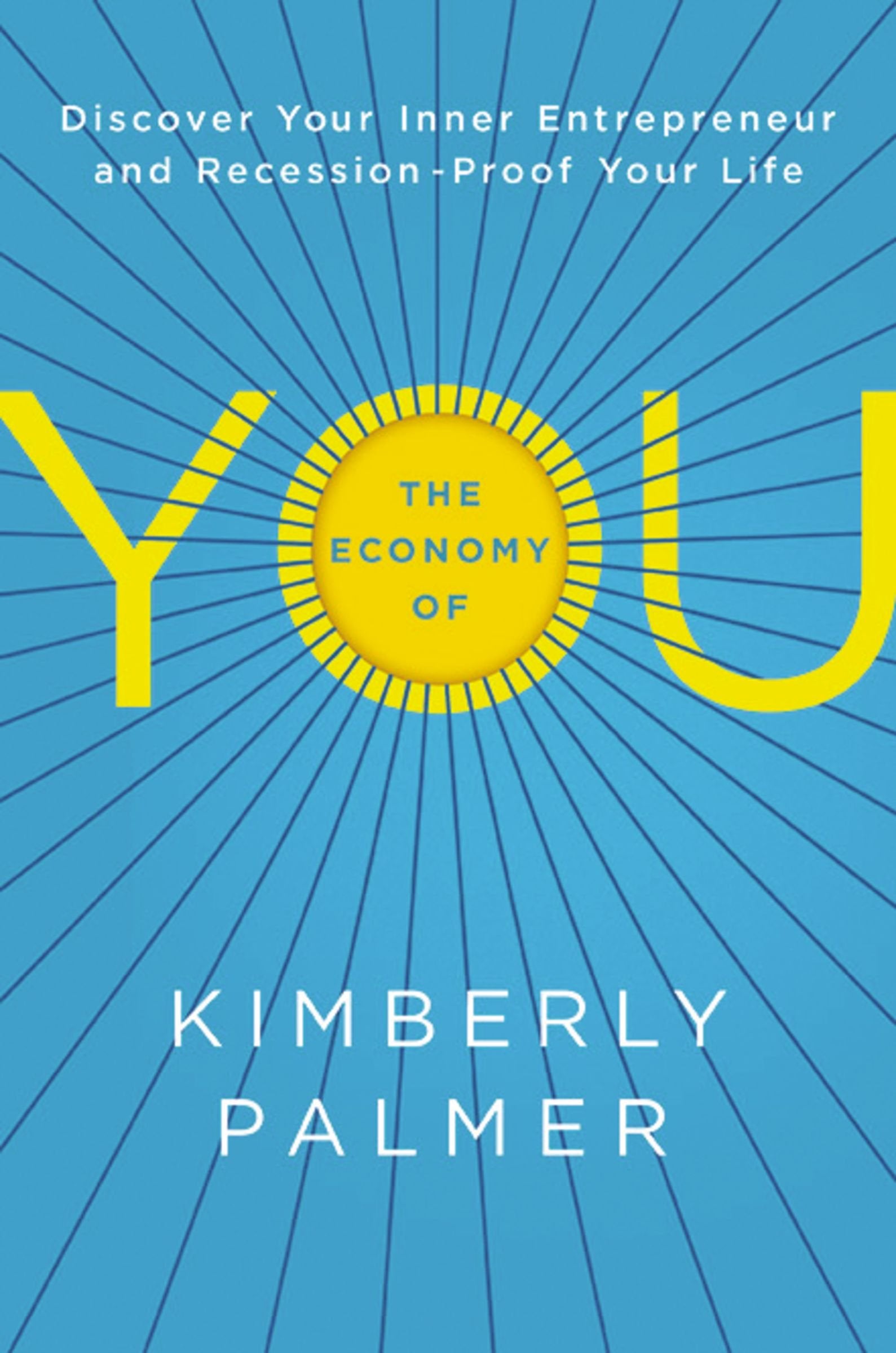 The Economy of You: Discover Your Inner Entrepreneur and Recession-Proof Your Life book