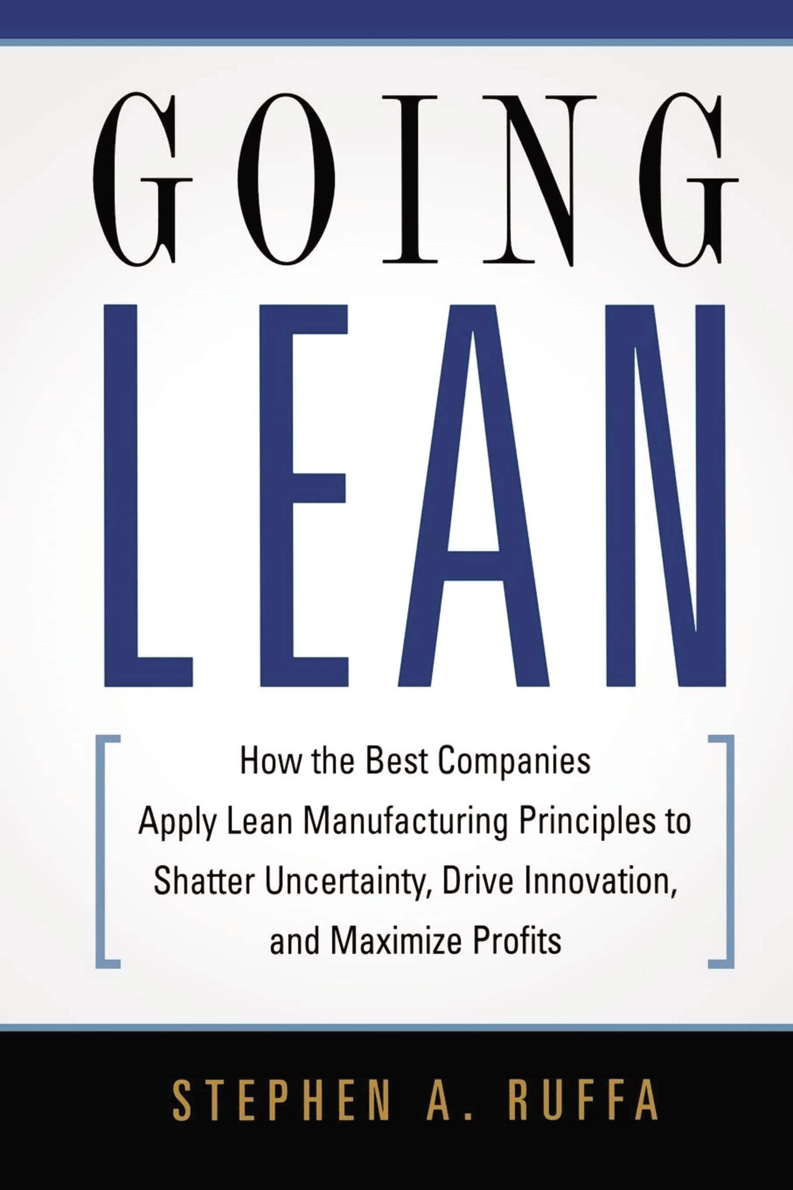 Going Lean: How the Best Companies Apply Lean Manufacturing Principles to Shatter Uncertainty, Drive Innovation, and Maximize Profits Law