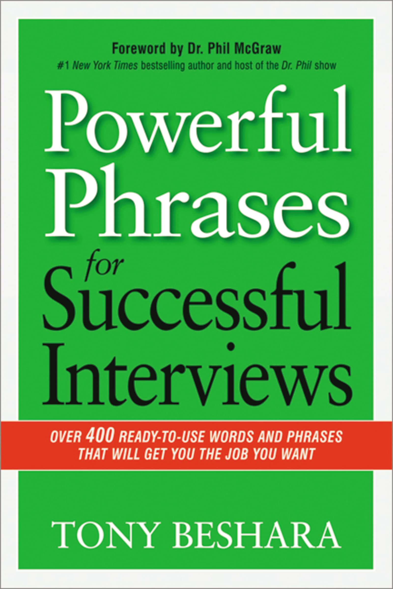Powerful Phrases for Successful Interviews: Over 400 Ready-to-Use Words and Phrases That Will Get You the Job You Want Business, Finance & Career