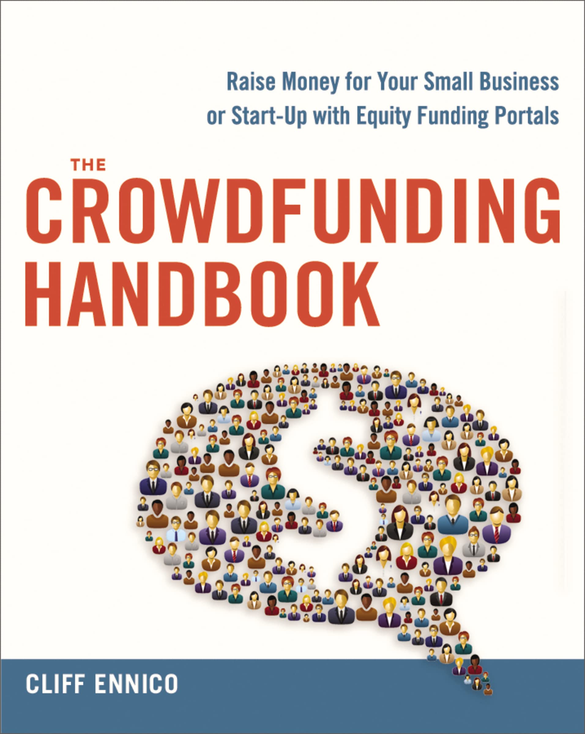 Crowdfunding Handbook: Raise Money for Your Small Business or Start-Up with Equity Funding Portals Law