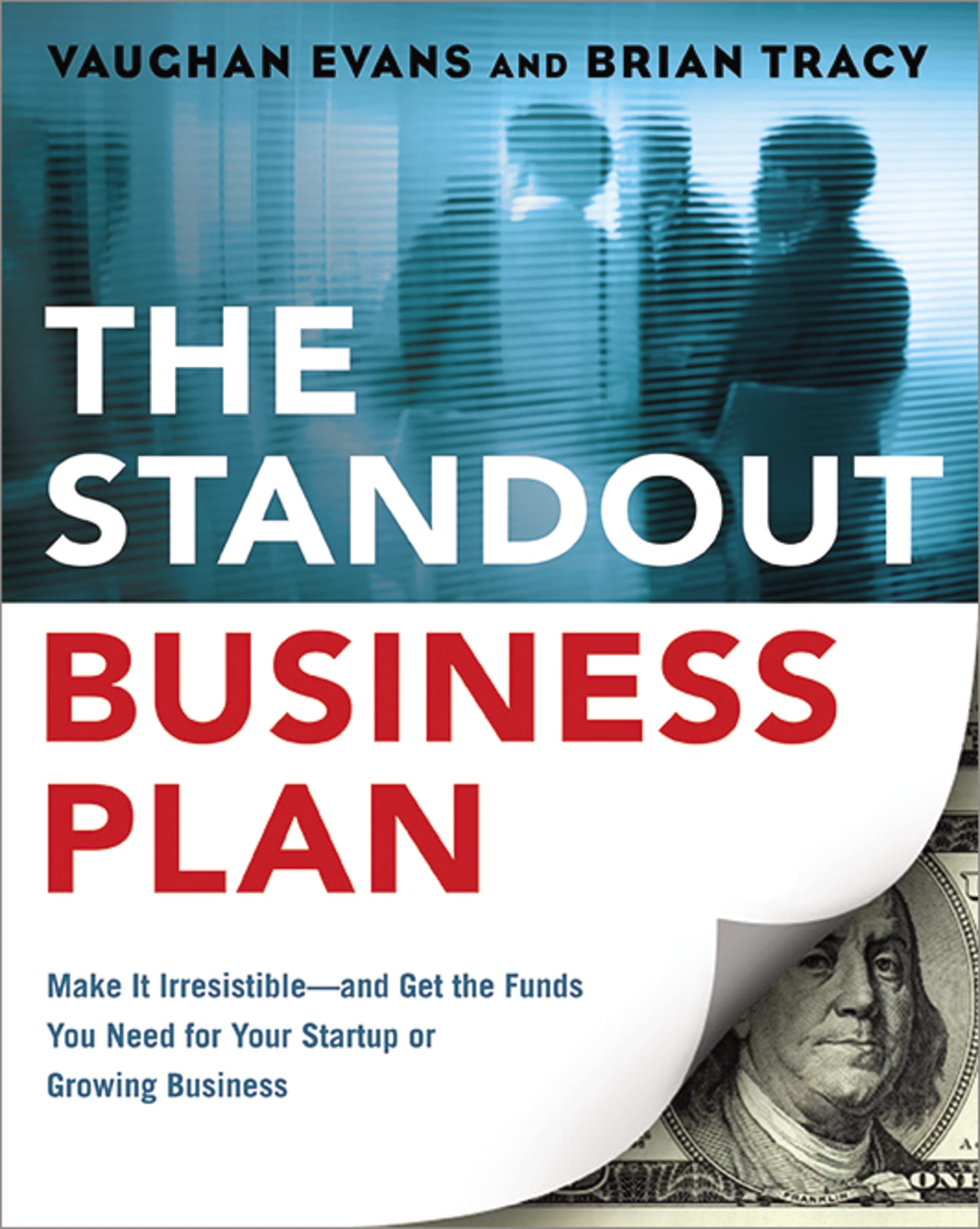 The Standout Business Plan: Make It Irresistible--and Get the Funds You Need for Your Startup or Growing Business Business, Finance & Career