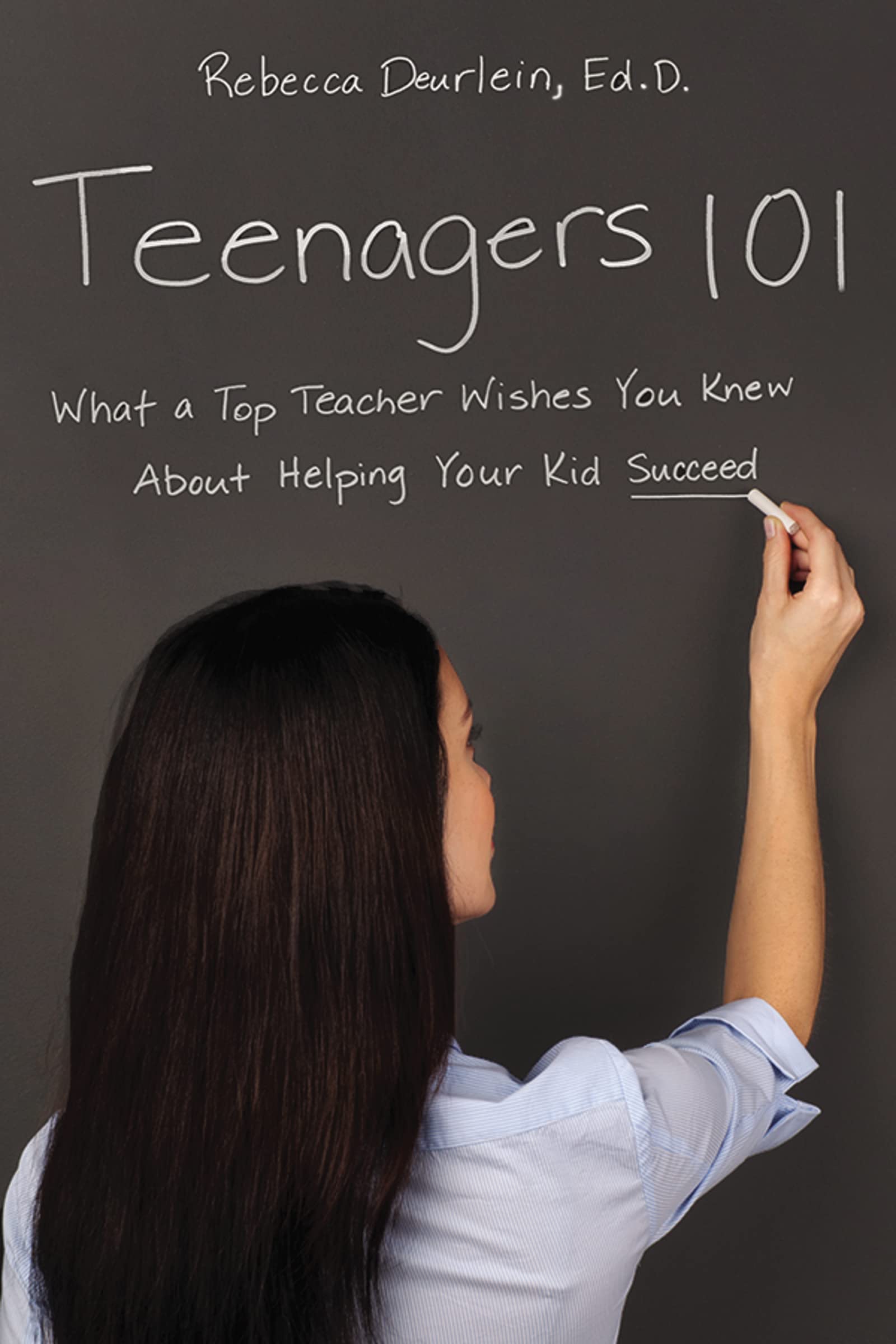 Teenagers 101: What a Top Teacher Wishes You Knew About Helping Your Kid Succeed Education & Training