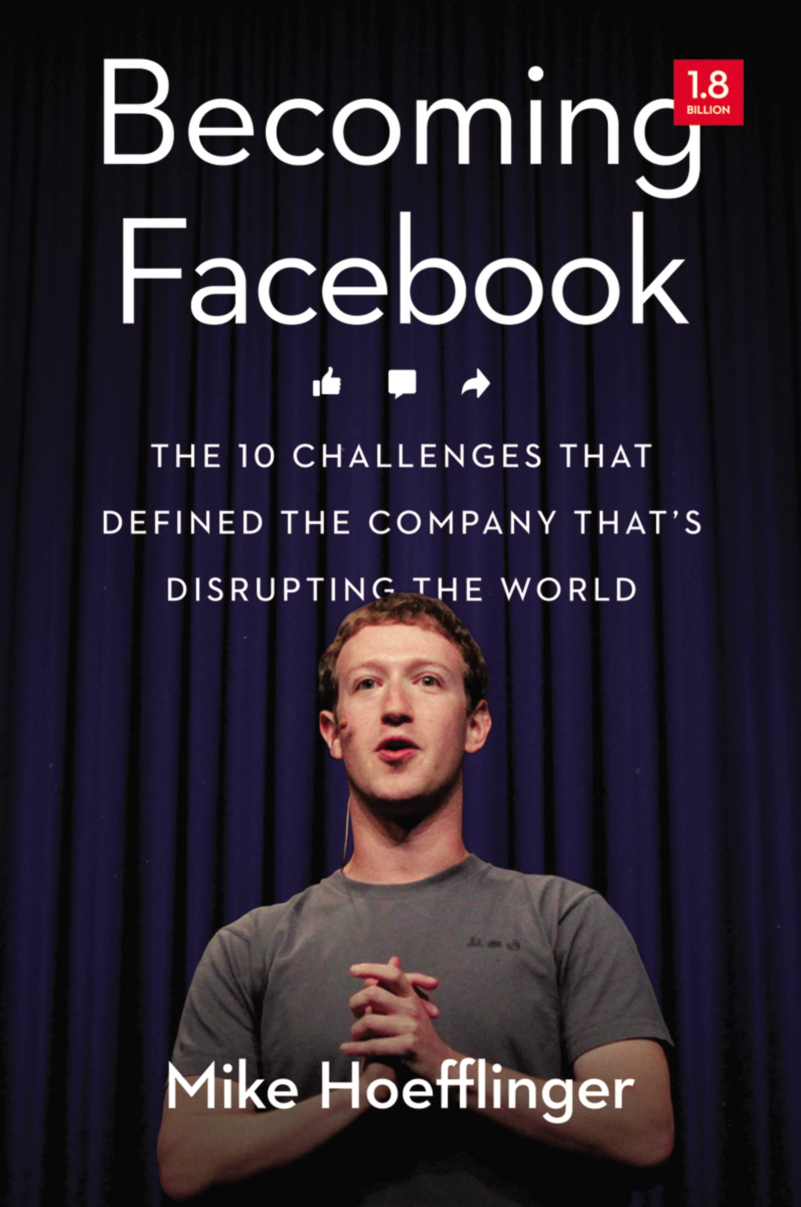 Becoming Facebook: The 10 Challenges That Defined the Company That's Disrupting the World Media & Communication