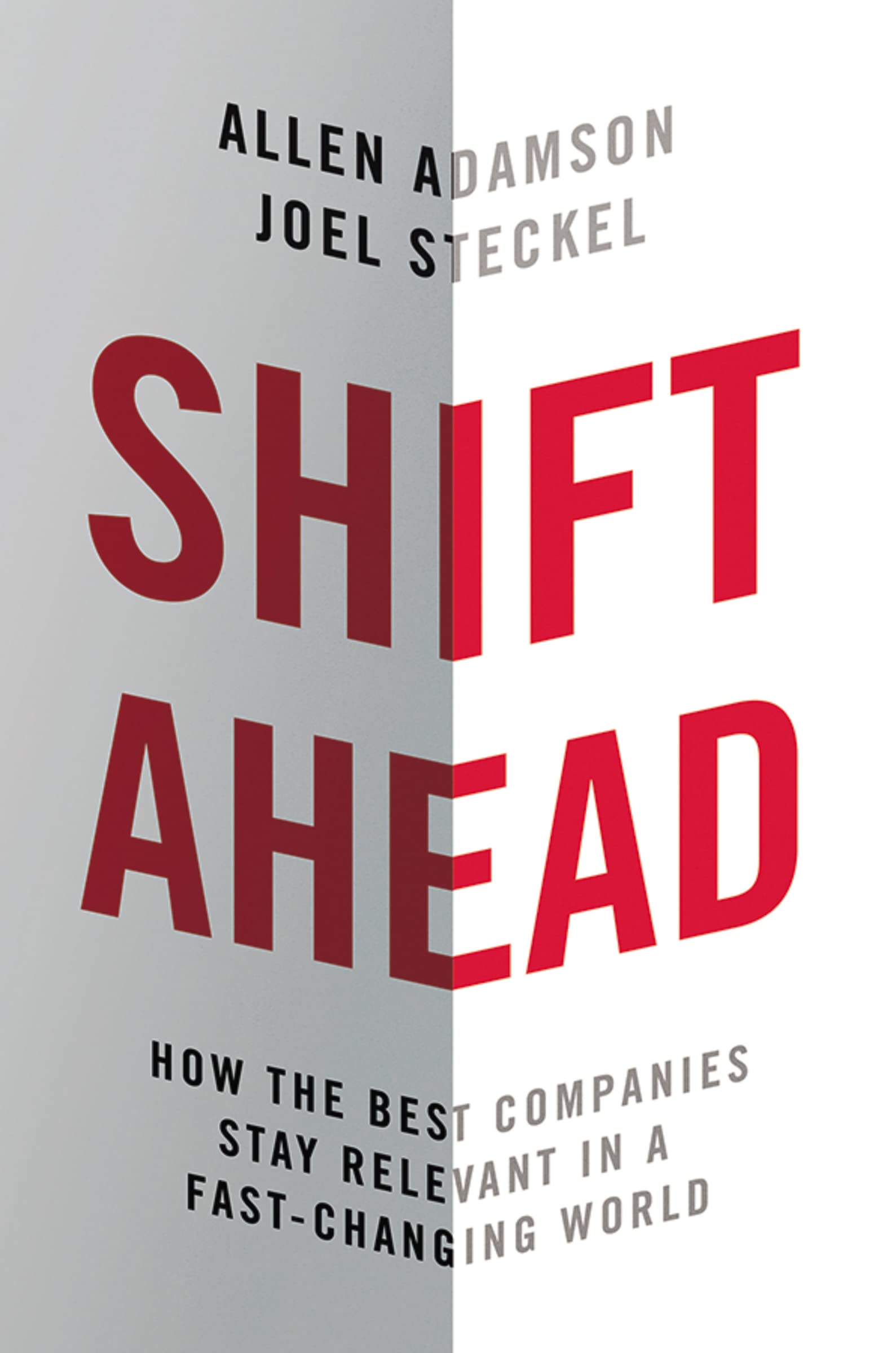 Shift Ahead: How the Best Companies Stay Relevant in a Fast-Changing World book
