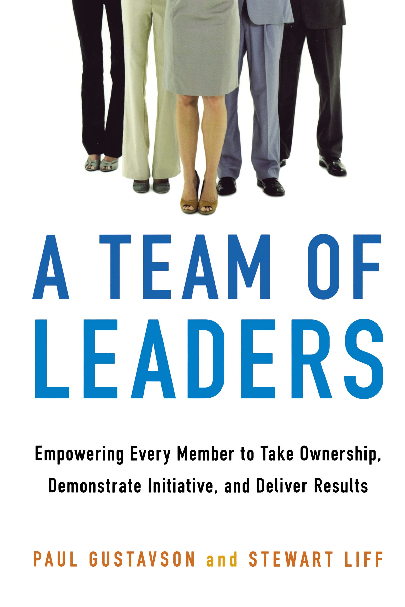 A Team of Leaders: Empowering Every Member To Take Ownership, Demonstrate Initiative, And Deliver Results book
