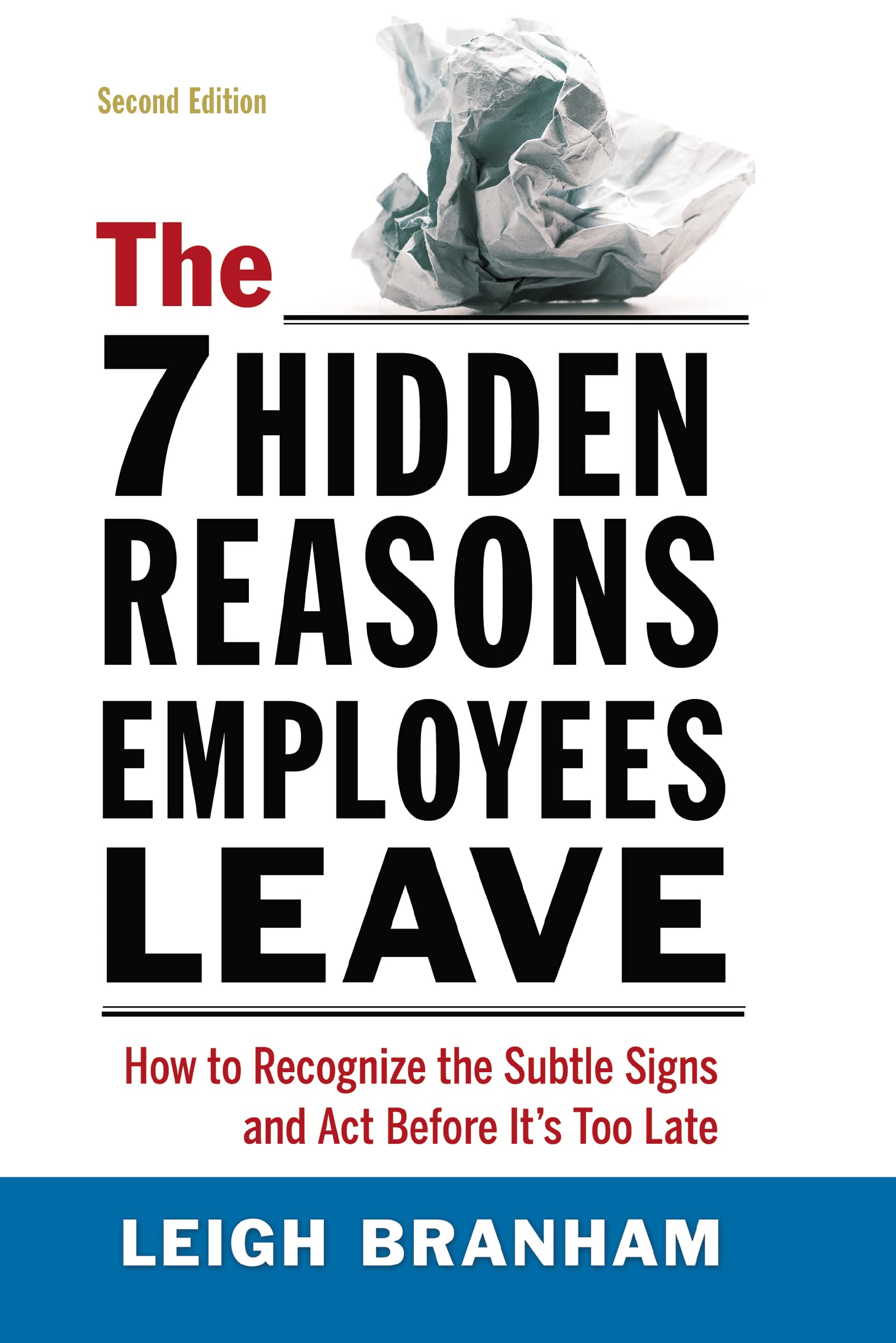 The 7 Hidden Reasons Employees Leave: How To Recognize The Subtle Signs And Act Before It's Too Late book