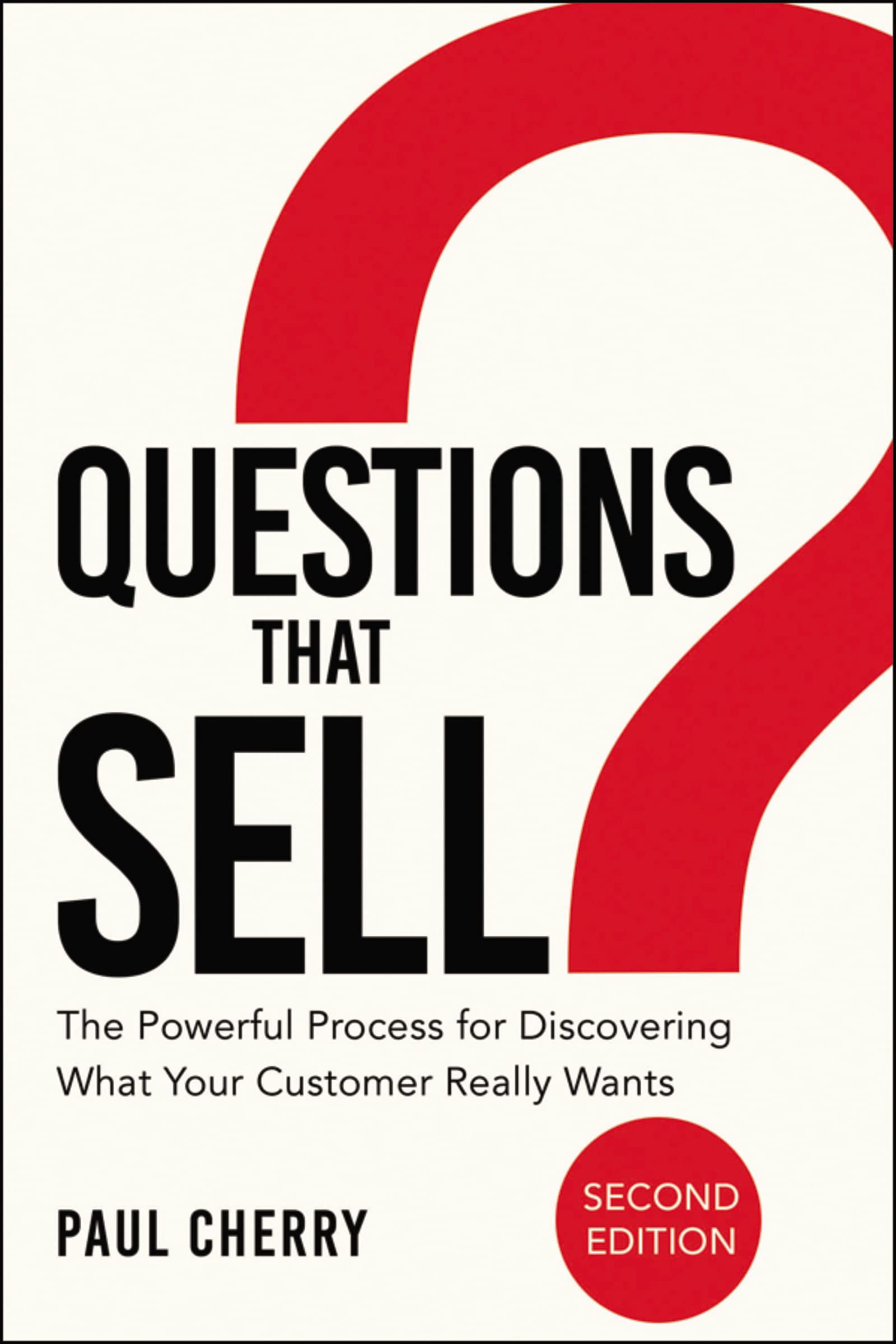 Questions That Sell: The Powerful Process for Discovering What Your Customer Really Wants Law