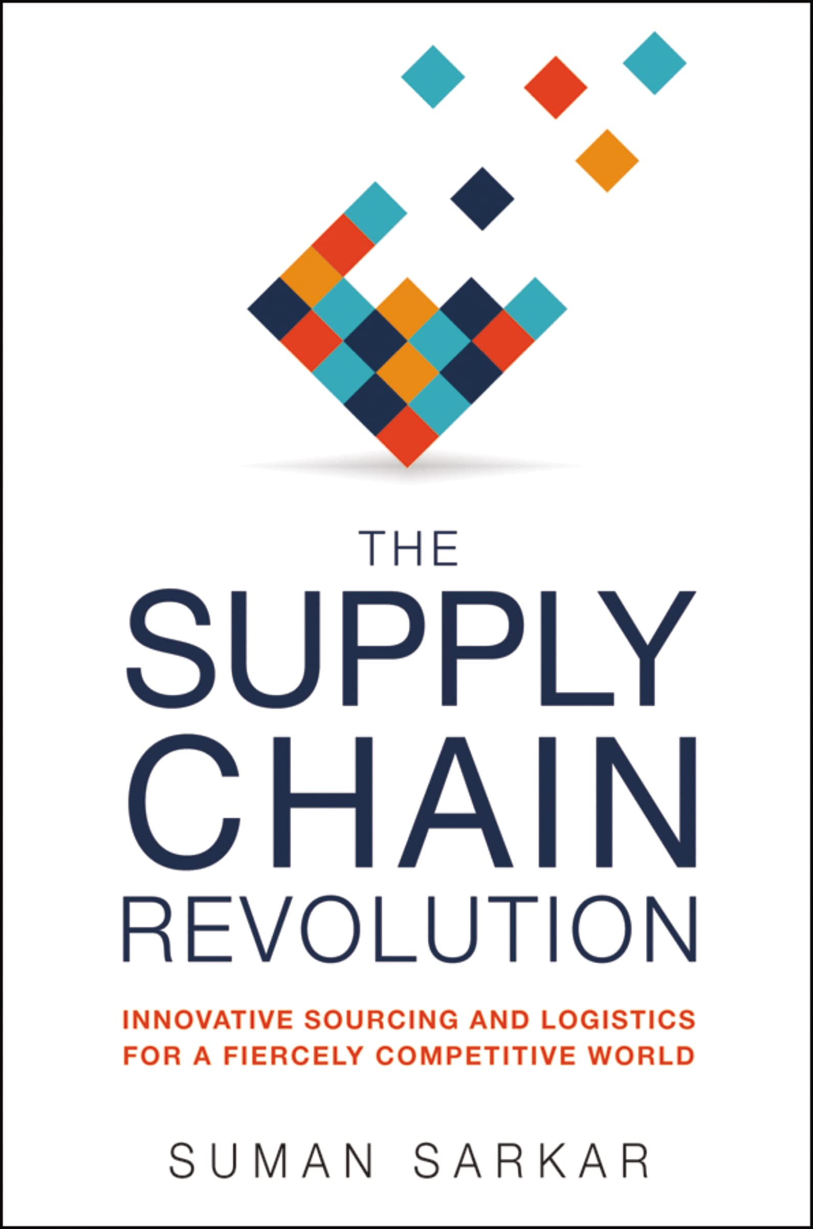 The Supply Chain Revolution: Innovative Sourcing and Logistics for a Fiercely Competitive World Business, Finance & Career