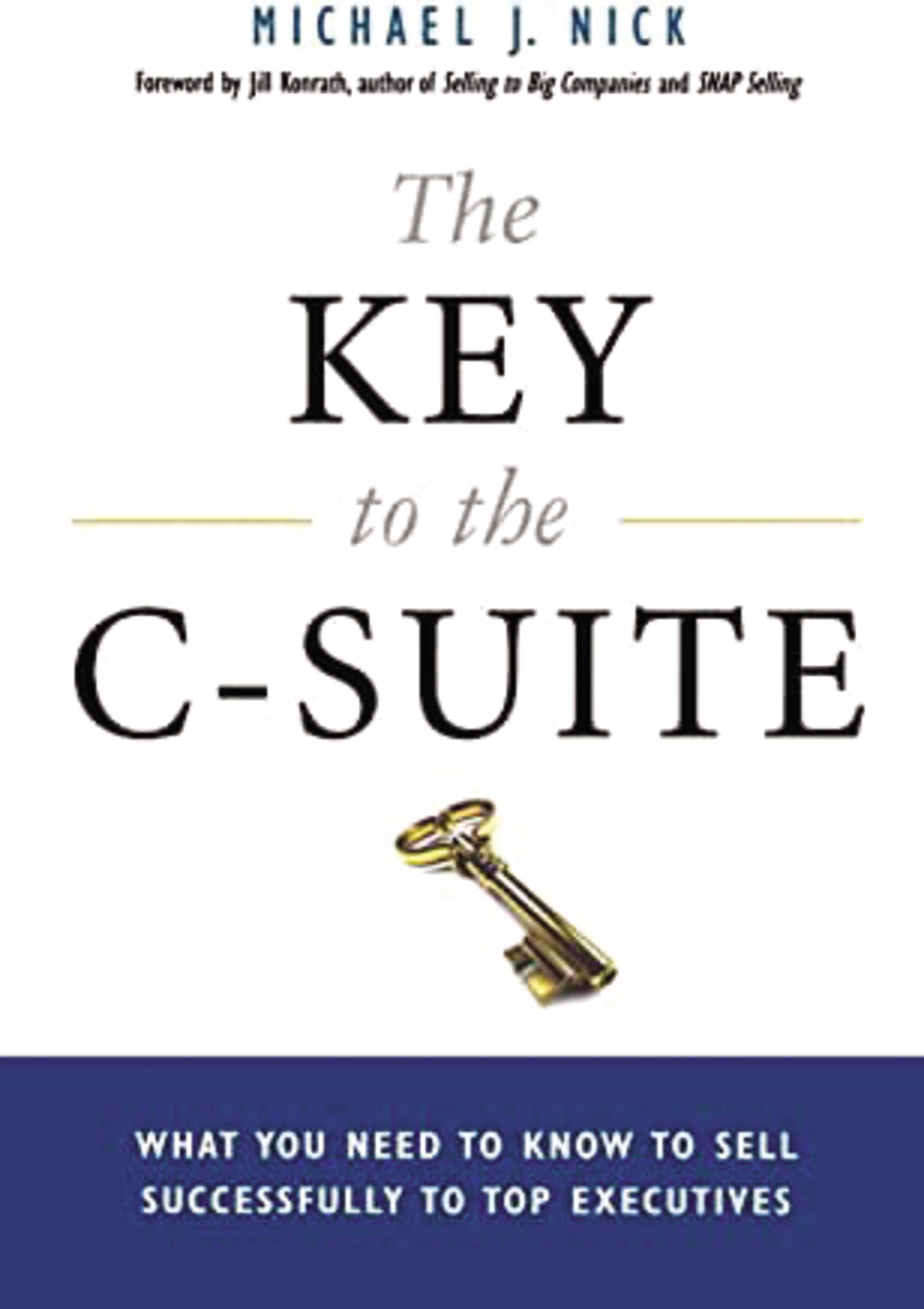 The Key to the C-Suite: What You Need to Know to Sell Successfully to Top Executives Law