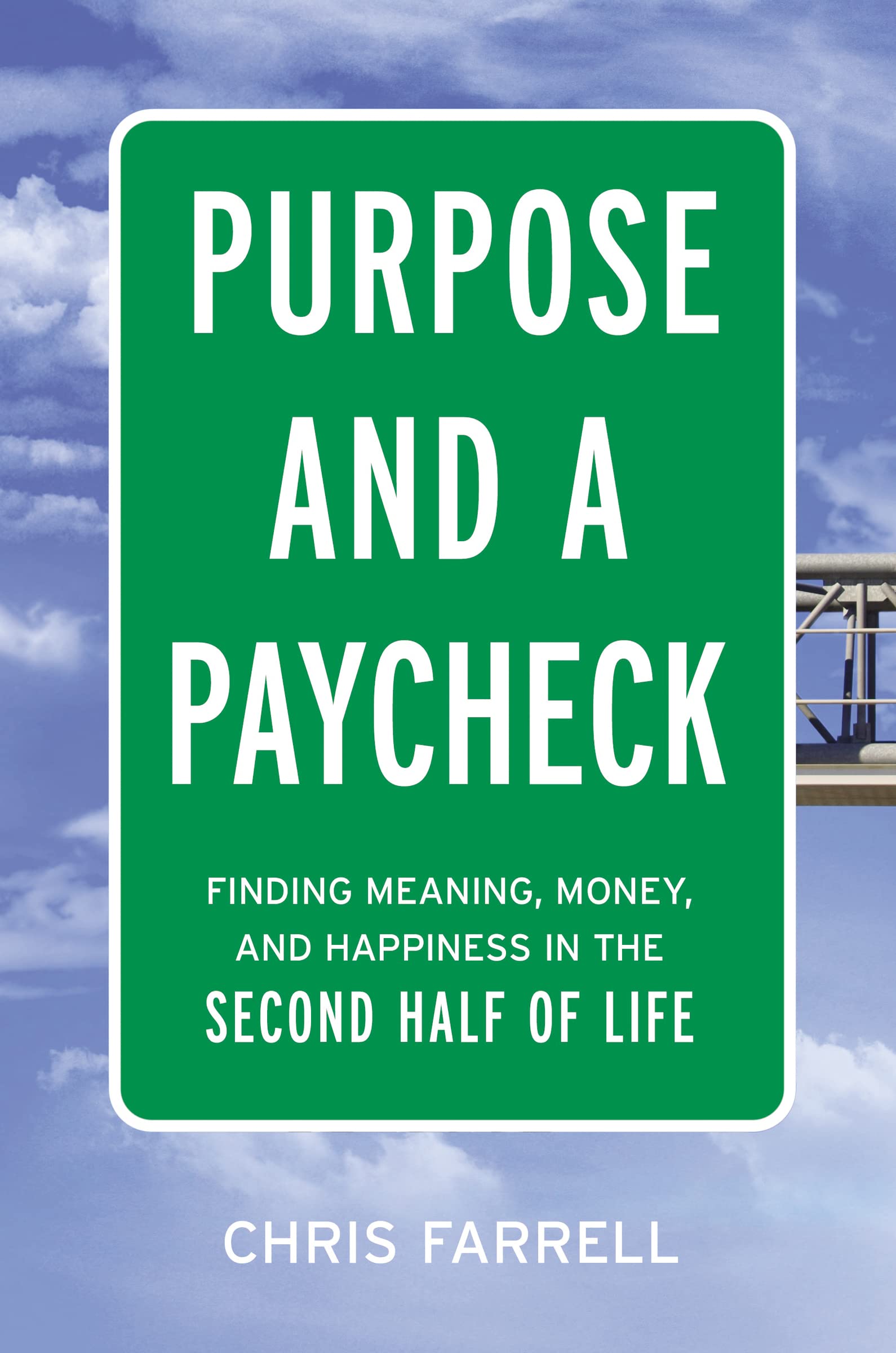 Purpose and a Paycheck: Finding Meaning, Money, and Happiness in the Second Half of Life Business, Finance & Career