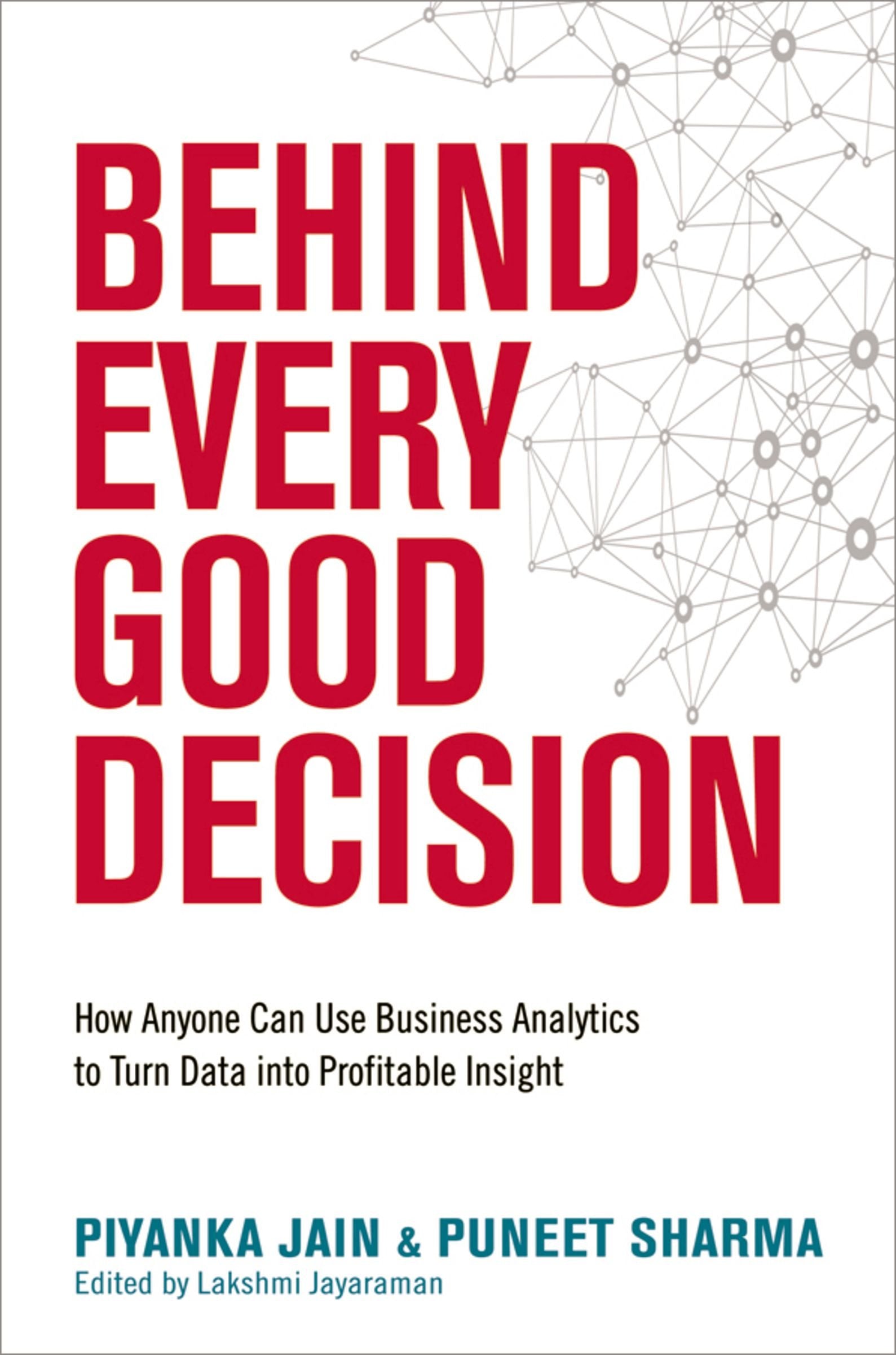 Behind Every Good Decision: How Anyone Can Use Business Analytics to Turn Data into Profitable Insight Business, Finance & Career