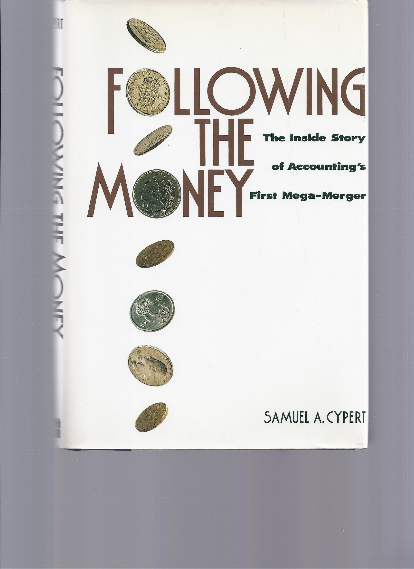 Following the Money: The Inside Story of Accounting's First Mega-Merger book