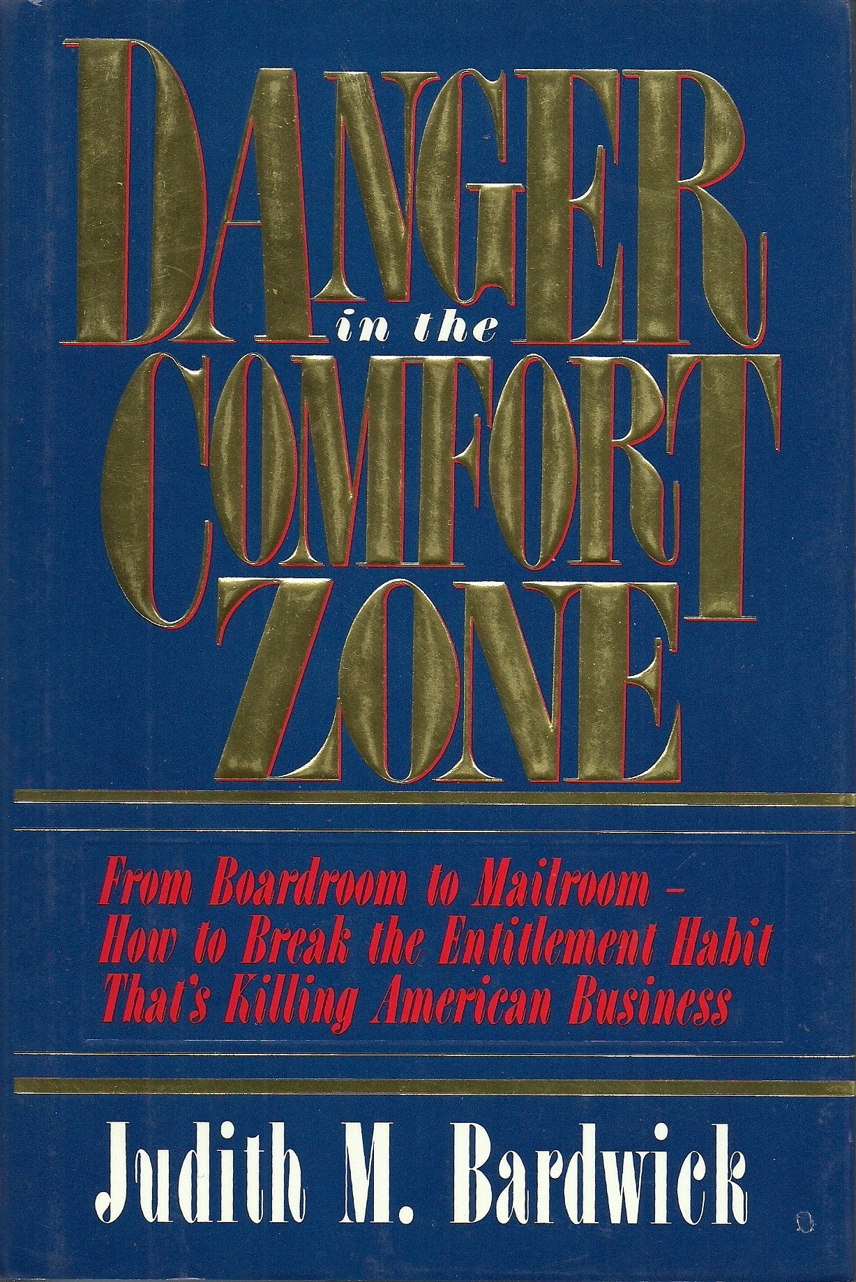 Danger in the Comfort Zone: From Boardroom to Mailroom-How to Break the Entitlement Habit Thats Killing American Business Business, Finance & Career