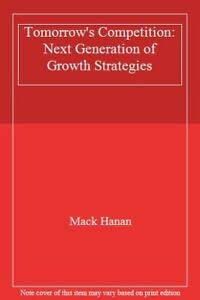 Tomorrow's Competition: The Next Generation of Growth Strategies book